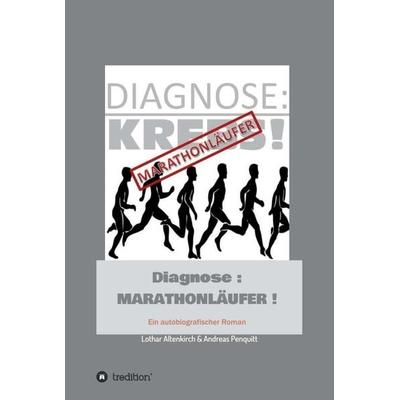Diagnose: Marathonläufer, Gebundene Ausgabe von Andreas Penquitt,Lothar Altenkirch (Autor), Tredition, 978-3-7469-7267-1