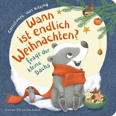 'Wann ist endlich Weihnachten?'; fragt der kleine Dachs (Weihnachtsbuch), Gebundene Ausgabe von Constanze Kitzing, Fischer Sauerländer,
