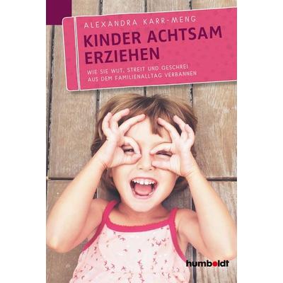 Kinder achtsam erziehen, Geheftet von Alexandra Karr-Meng, Humboldt Verlag, 978-3-86910-639-7