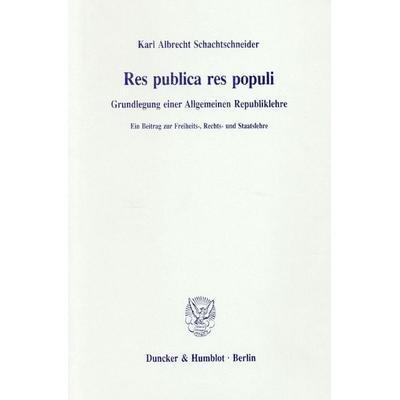 Res publica res populi., Gebundene Ausgabe von Karl Albrecht Schachtschneider, Duncker & Humblot, 978-3-428-08124-0