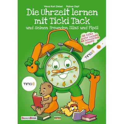 Die Uhrzeit lernen mit Ticki Tack und seinen Freunden Silas und Pipsi, Taschenbuch von Hans Karl Zeisel, Oberstebrink, 978-3-934333-69-7
