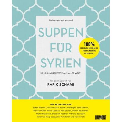 Suppen für Syrien, Gebundene Ausgabe von Barbara Abdeni Massaad, DuMont Buchverlag