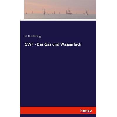 GWF - Das Gas und Wasserfach, Taschenbuch von N. H. Schilling, Hansebooks, 978-3-7411-7188-8