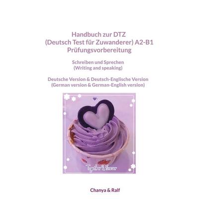 Handbuch zur DTZ (Deutsch Test für Zuwanderer) A2-B1 Prüfungsvorbereitung, Taschenbuch von Chanyanij Danwongsa, BoD – Books on Demand,