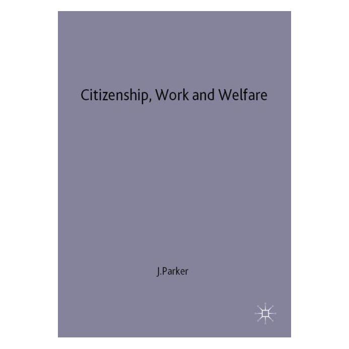 Palgrave Macmillan Uk Parker:Citizenship, Work and Welfare (Englisch, Hardcover, Julia Parker) (63042433)
