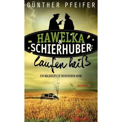 Hawelka & Schierhuber laufen heiß, Taschenbuch von Günther Pfeifer, Haymon Verlag, 978-3-7099-7803-0