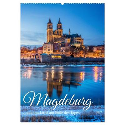 Magdeburg und das Licht am Ende des Tages (Wandkalender 2027 DIN A2 hoch), CALVENDO Monatskalender