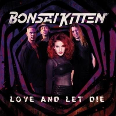 Bonsai Kitten: Love And Let Die - Bonsai Kitten, CD