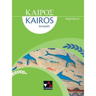 Kairós kompakt / Kairós kompakt Begleitband, Gebundene Ausgabe von Susanne Full,Markus Heber,Matthias Märkl,Hubert Müller,Florian Sellmer, Buchner,