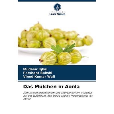 Das Mulchen in Aonla, Taschenbuch von Mudasir Iqbal,Parshant Bakshi,Vinod Kumar Wali, Verlag Unser Wissen, 978-620-8-16566-6