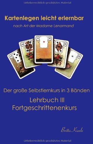 Britta Kienle - Kartenlegen leicht erlernbar nach Art der Madame Lenormand: Lehrbuch III. Fortgeschrittenkurs - Preis vom 12.10.2026 11:37:12 h
