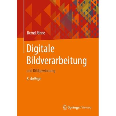 Digitale Bildverarbeitung, Gebundene Ausgabe von Bernd Jähne, Springer Berlin, 978-3-662-59509-1