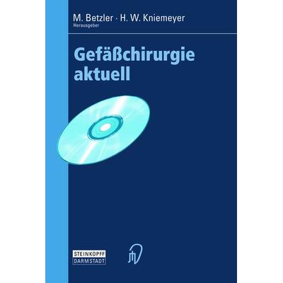 Gefäßchirurgie aktuell, Taschenbuch von Michael Betzler,Horst W. Kniemeyer, Steinkopff, 978-3-7985-1374-7