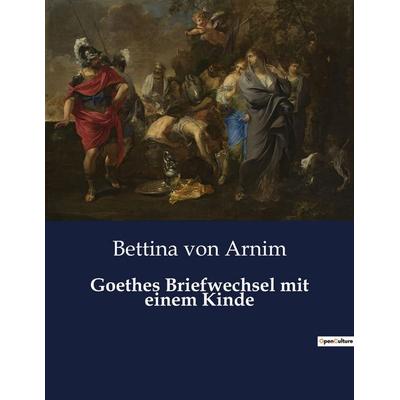 Goethes Briefwechsel mit einem Kinde, Taschenbuch von Bettina Arnim, Culturea, 979-10-419-0163-0