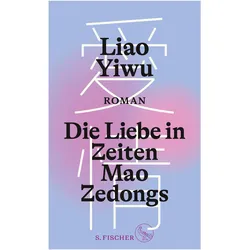 Die Liebe in Zeiten Mao Zedongs, Belletristik von Liao Yiwu, Brigitte Höhenrieder, Hans Peter Hoffmann