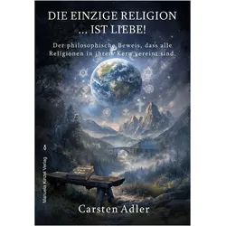Adler:Die einzige Religion ist Liebe!, Fachbücher von Carsten Adler, Adler, Carsten