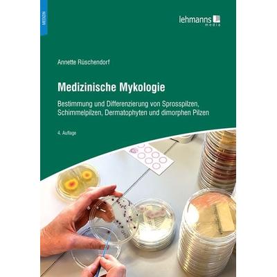 Medizinische Mykologie, Taschenbuch von Annette Rüschendorf, Lehmanns Media, 978-3-96543-445-5
