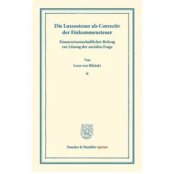 Die Luxussteuer als Correctiv der Einkommensteuer, Fachbücher von Leon von Bilinski