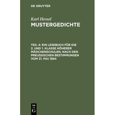 Ein Lesebuch für die 2. und 1. Klasse höherer Mädchenschulen, nach den preußischen Bestimmungen vom 31. Mai 1894, Gebundene Ausgabe von Karl Hessel,