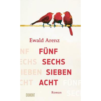 Fünf, sechs, sieben, acht, Gebundene Ausgabe von Ewald Arenz, DuMont Buchverlag, 978-3-7558-0057-6