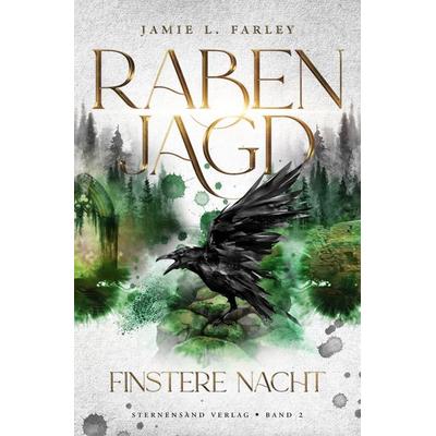 Rabenjagd (Band 2): Finstere Nacht, Taschenbuch von Jamie L. Farley, Sternensand Verlag