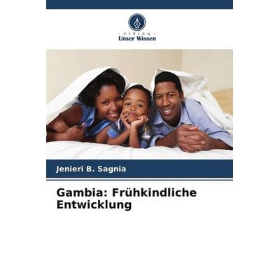 Gambia: Frühkindliche Entwicklung, Taschenbuch von Jenieri B. Sagnia, Verlag Unser Wissen