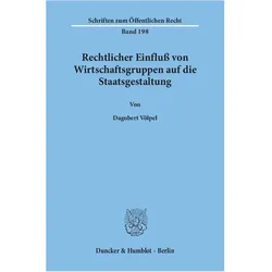 Rechtlicher Einfluss von Wirtschaftsgruppen auf die Staatsgestaltung, Fachbücher von Dagobert Völpel