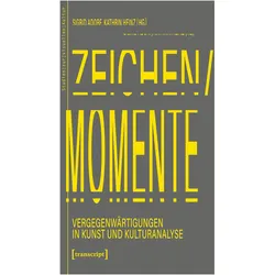 Zeichen/Momente. Vergegenwärtigungen in Kunst und Kulturanalyse, Fachbücher von Sigrid Adorf