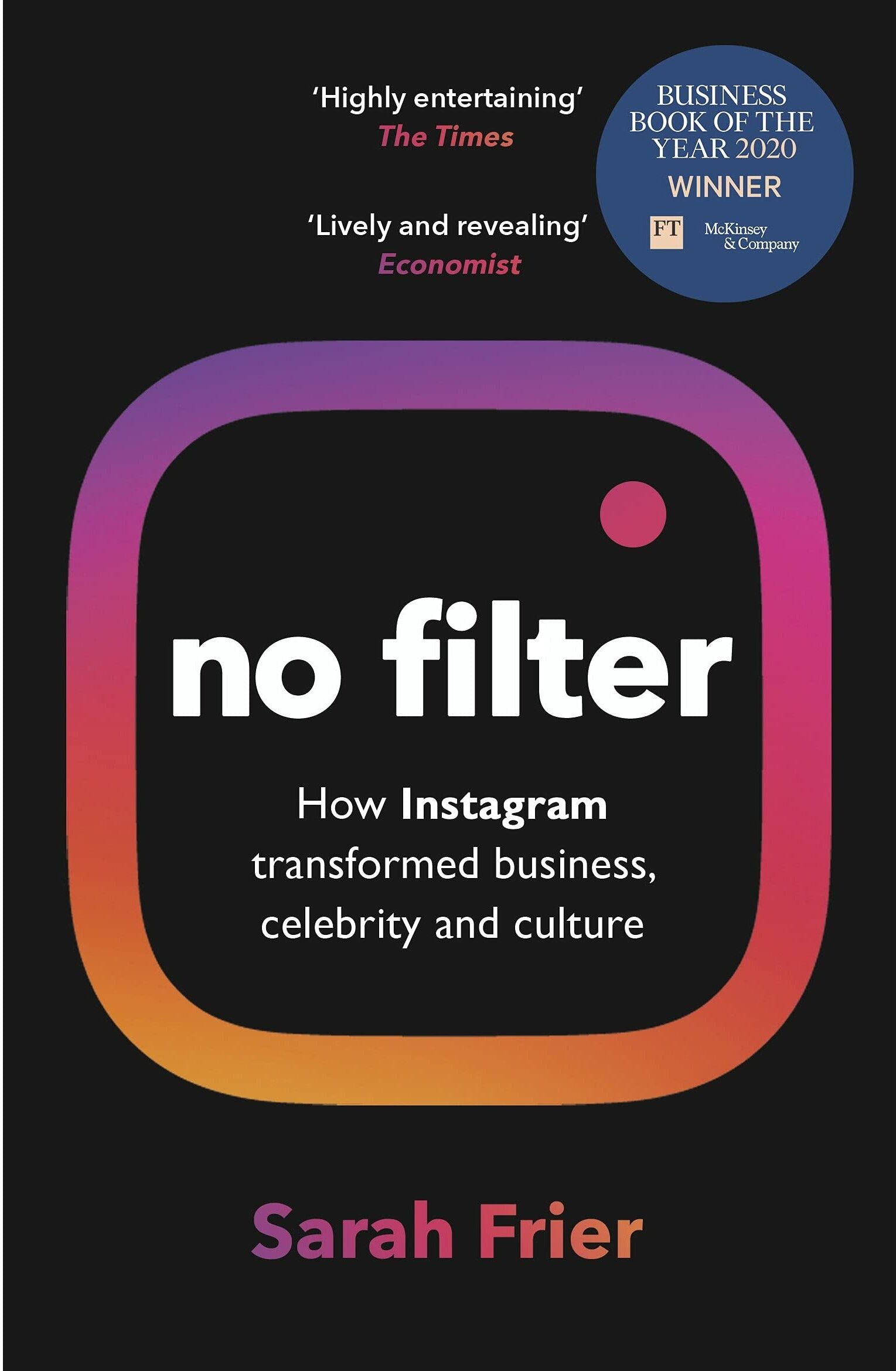 Cornerstone No Filter: The Inside Story of Instagram Winner of the FT Business Book of the Year Award