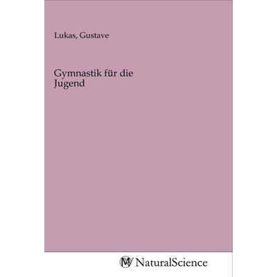 Gymnastik für die Jugend, Taschenbuch von , MV-NaturalScience, 978-3-96878-266-9