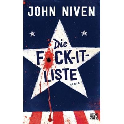 Die F*ck-it-Liste, Gebundene Ausgabe von John Niven, Heyne