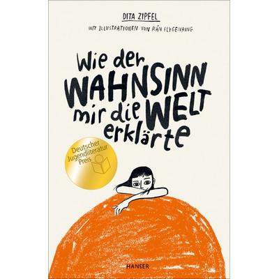Wie der Wahnsinn mir die Welt erklärte, Gebundene Ausgabe von Dita Zipfel,Rán Flygenring, Carl Hanser, 978-3-446-26444-1