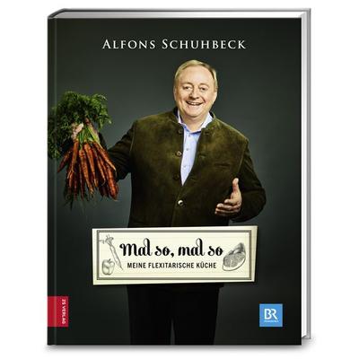Mal so, mal so, Gebundene Ausgabe von Alfons Schuhbeck, ZS - ein Verlag der Edel Verlagsgruppe