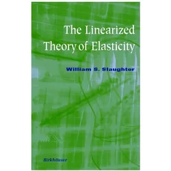 The Linearized Theory of Elasticity, Fachbücher von William S. Slaughter
