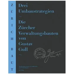 Amtsräume? Die Zürcher Verwaltungsbauten von Gustav Gull - vier Umbaustrategien, Fachbücher