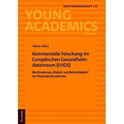 Kommerzielle Forschung im Europäischen Gesundheitsdatenraum (EHDS), Taschenbuch von Tobias Lofent, Tectum Wissenschaftsverlag, 978-3-689-00701-0