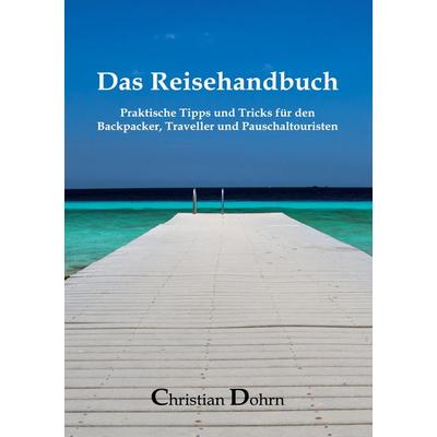 Das Reisehandbuch, Taschenbuch von Christian Dohrn, BoD – Books on Demand, 978-3-7583-6993-3