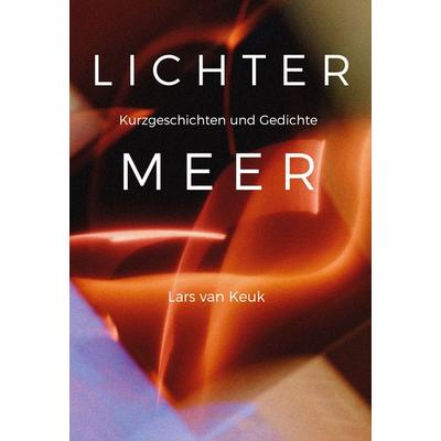 Lichtermeer, Gebundene Ausgabe von Lars van Keuk, BoD – Books on Demand, 978-3-7386-3577-5