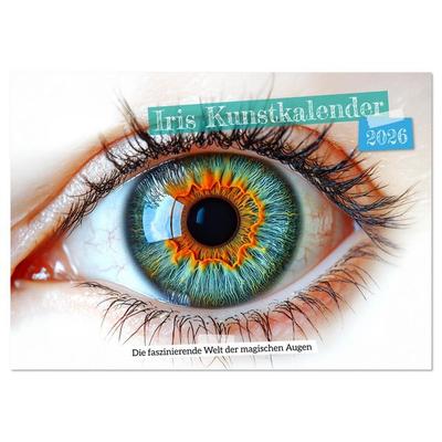 Iris Kunstkalender - Die faszinierende Welt der magischen Augen (Wandkalender 2026 DIN A4 quer), CALVENDO Monatskalender