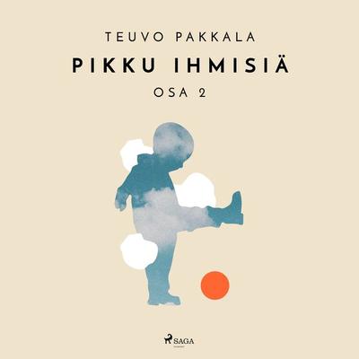 Pikku ihmisiä, osa 2 - Teuvo Pakkala, Audio, 9788726256826