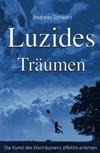 Andreas Schwarz - Luzides Träumen - Die Kunst des Klarträumens effektiv erlernen - Preis vom 09.10.2026 07:28:09 h