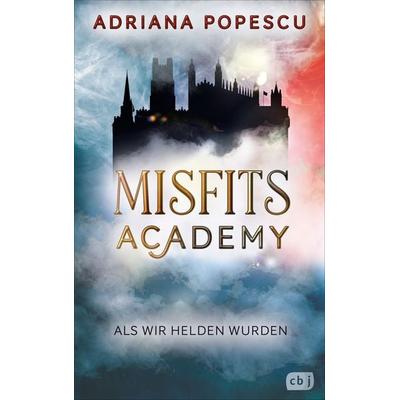 Misfits Academy - Als wir Helden wurden, Taschenbuch von Adriana Popescu, CBJ, 978-3-570-16684-0