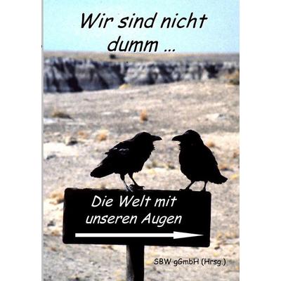 Wir sind nicht dumm...., Taschenbuch von , BoD – Books on Demand, 978-3-8391-2941-8