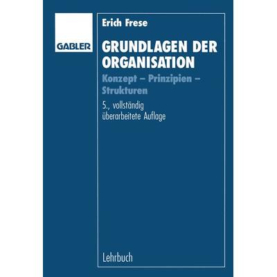 Grundlagen der Organisation, Taschenbuch von Erich Frese, Betriebswirtschaftlicher Verlag Gabler, 978-3-409-31685-9