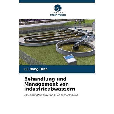 Behandlung und Management von Industrieabwässern, Taschenbuch von Le Nang Dinh, Verlag Unser Wissen
