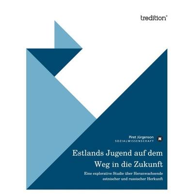 Estlands Jugend auf dem Weg in die Zukunft, Gebundene Ausgabe von Piret Jürgenson, Tredition, 978-3-86850-898-7