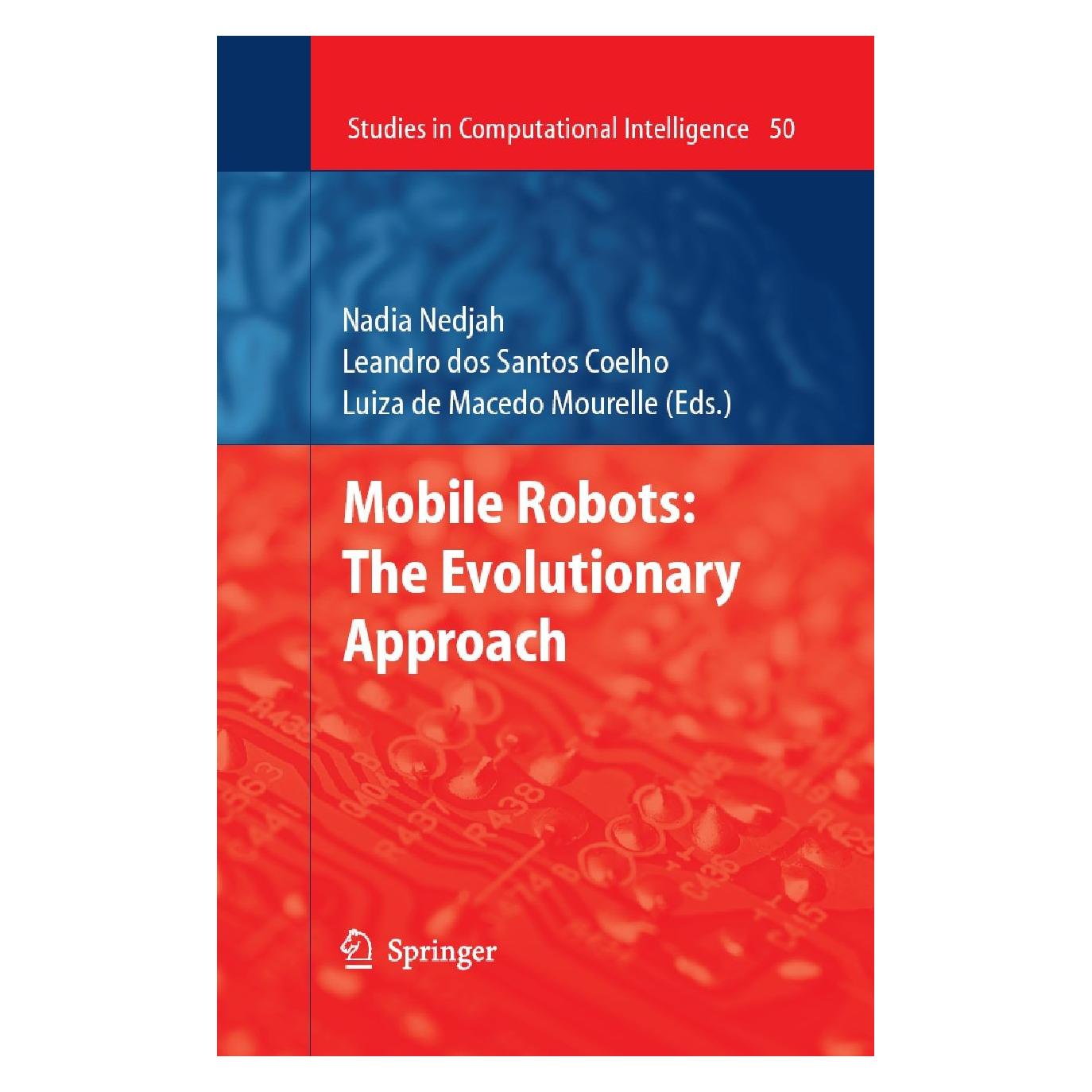 Springer Mobile Robots: The Evolutionary Approach (Englisch, Hardcover, Leandro dos Santos Coelho, Luiza De Macedo Mourelle, Nadia Nedjah) (9783540497196)