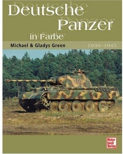 Green, Michael und Gladys - Deutsche Panzer in Farbe: 1939-1945 - Preis vom 17.10.2026 19:25:27 h