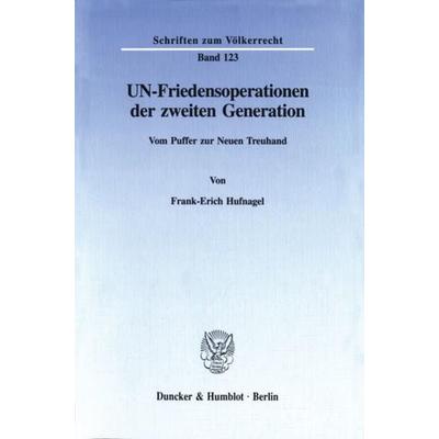 UN-Friedensoperationen der zweiten Generation., Taschenbuch von Frank-Erich Hufnagel, Duncker & Humblot, 978-3-428-08618-4