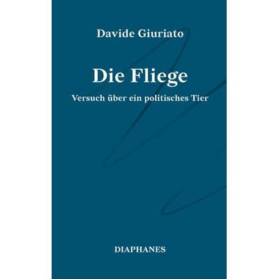 Die Fliege, Taschenbuch von Davide Giuriato, Diaphanes, 978-3-0358-0837-7